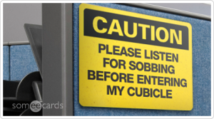 sobbing-cubicle-warning-sign-workplace-ecards-someecards